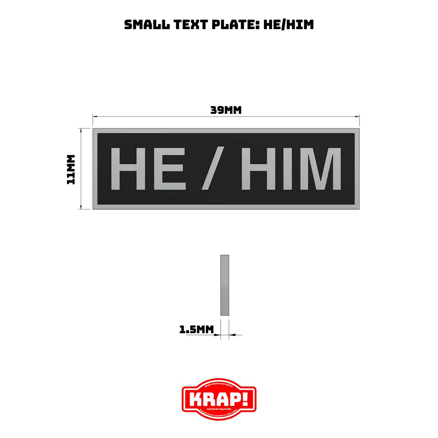 Pronoun Text Plate Small - He/Him - KRAP! Custom Set Solutions